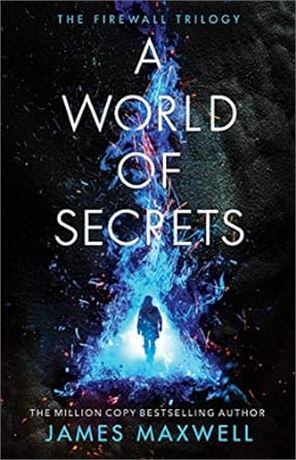 A World of Secrets (The Firewall Trilogy Book 2) by James Maxwell