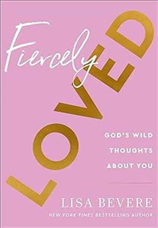 Fiercely Loved: God's Wild Thoughts about You Hardcover