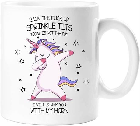 Back The Fuck Up Sprinkle Tits I Will Shank You with My Horn - Funny Mug