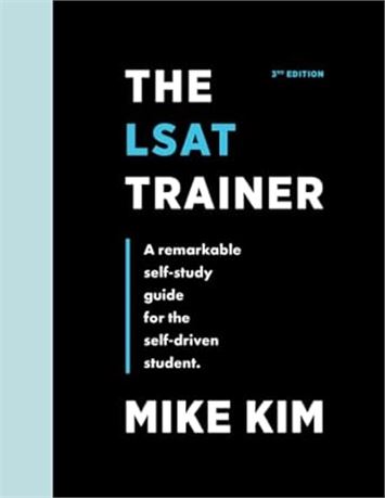 The LSAT Trainer: A Remarkable Self-Study Guide, Mike Kim