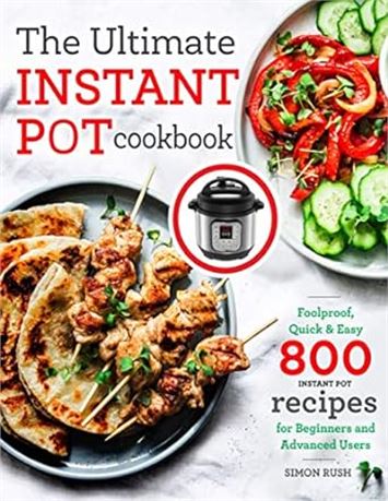 The Ultimate Instant Pot cookbook: Foolproof, Quick & Easy 800 Instant Pot