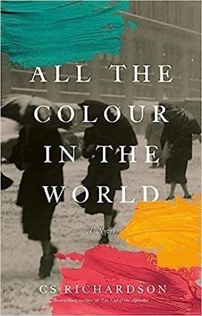 All the Colour in the World: A Novel Hardcover – Jan. 17 2023
