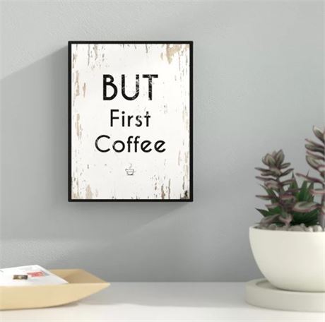 17" H x 13" W x 1.But First Coffee - Picture Frame Textual Art Print on Canvas