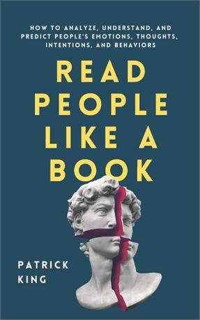 Read People Like a Book: How to Analyze, Understand, and Predict People’s
