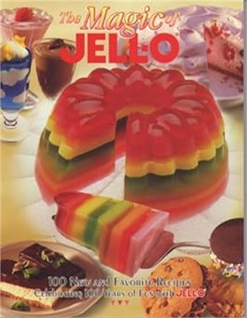 The Magic of Jell-O: 100 New and Favorite Recipes Celebrating 100 Years of Fun