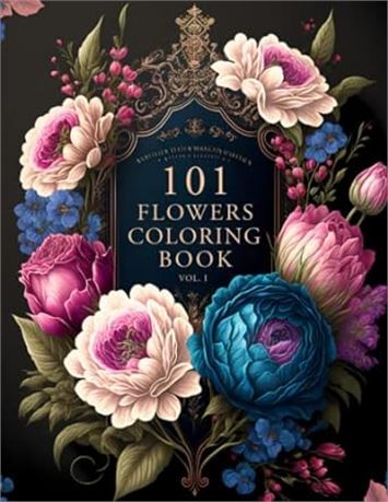 101 Flowers: A Beautiful & Relaxing Adult Coloring Book of Floral Designs.