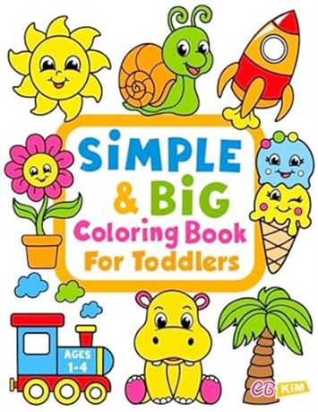Simple & Big Coloring Book for Toddler: 100 Easy And Fun